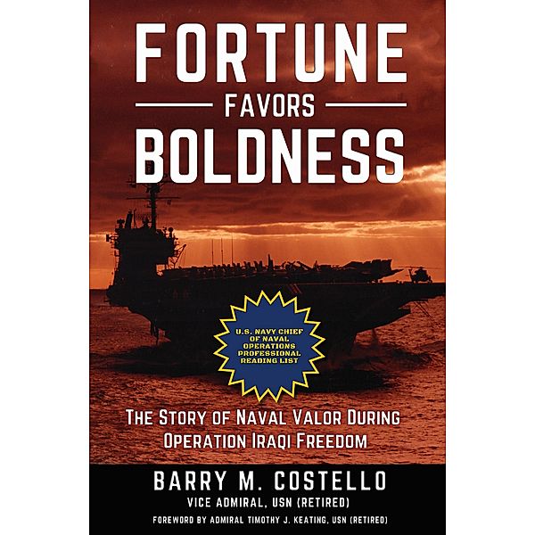 Fortune Favors Boldness | the Story of Naval Valor during Operation Iraqi Freedom, Barry Costello