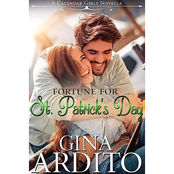 Fortune for St. Patrick's Day (A Calendar Girls Novella) / A Calendar Girls Novella, Gina Ardito