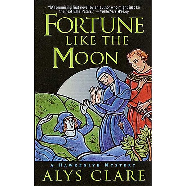 Fortune Like the Moon / Hawkenlye Mystery Trilogy Bd.1, Alys Clare