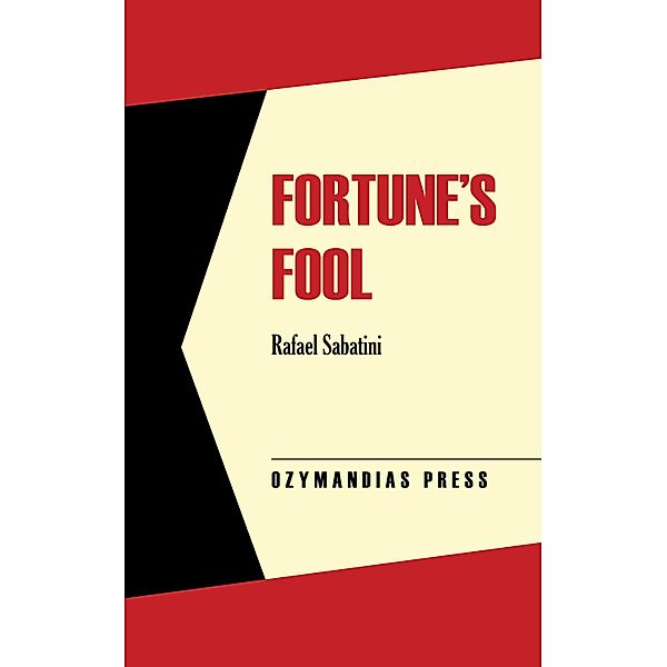 Fortune's Fool, Rafael Sabatini