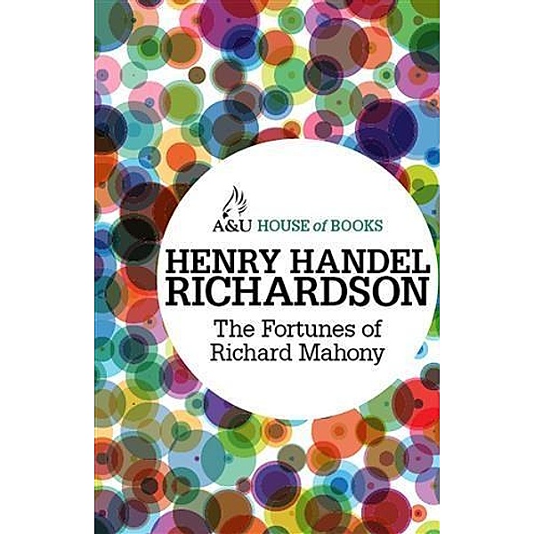 Fortunes of Richard Mahony, Henry Handel Richardson