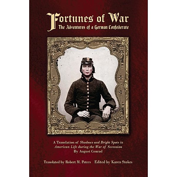 Fortunes of War: The Adventures of a German Confederate, August Conrad