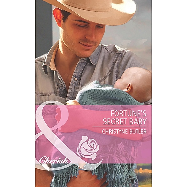 Fortune's Secret Baby (Mills & Boon Cherish) (The Fortunes of Texas: Lost...and Found, Book 5) / Mills & Boon Cherish, Christyne Butler