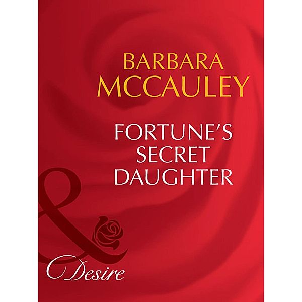 Fortune's Secret Daughter (Mills & Boon Desire) (The Fortunes of Texas: The Lost, Book 4), Barbara Mccauley