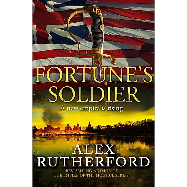 Fortune's Soldier / The Ballantyne Chronicles Bd.1, Alex Rutherford