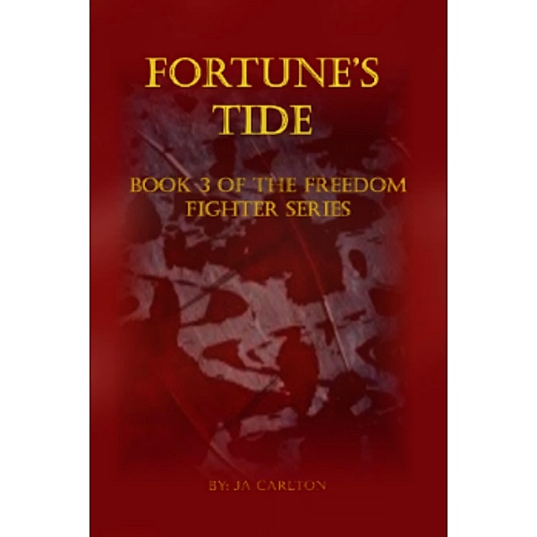 Fortune's Tide (Freedom Fighters, #3) / Freedom Fighters, Ja Carlton
