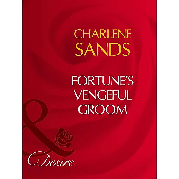 Fortune's Vengeful Groom, Charlene Sands