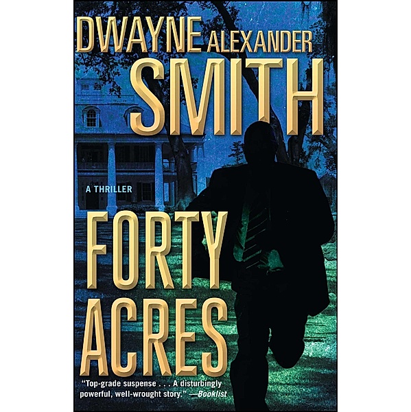 Forty Acres, Dwayne Alexander Smith