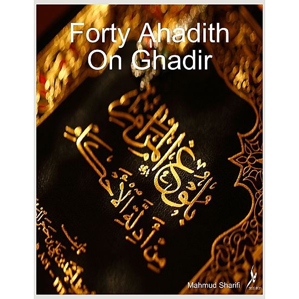 Forty Ahadith On Ghadir, Mahmud Sharifi