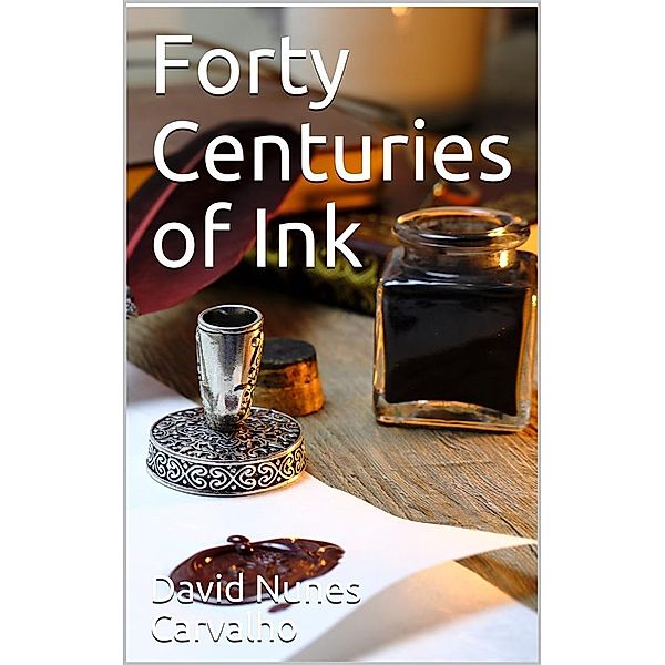 Forty Centuries of Ink, David Nunes Carvalho