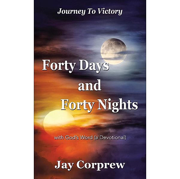 Forty Days  and  Forty Nights, Jay Corprew
