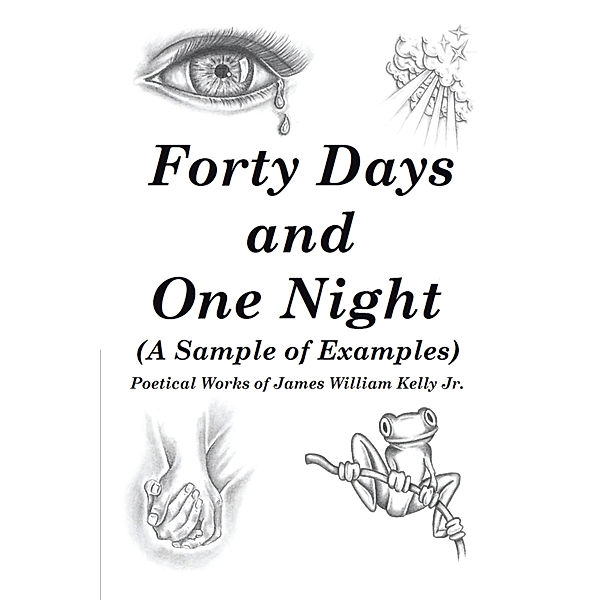 Forty Days and One Night, James William Kelly Jr.