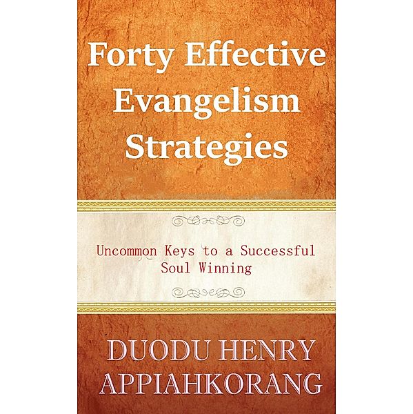 Forty Effective Evangelism Strategies, Henry Duodu Appiahkorang