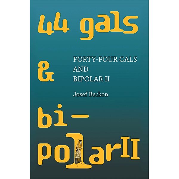 Forty-Four Gals and Bipolar Ii, Josef Beckon