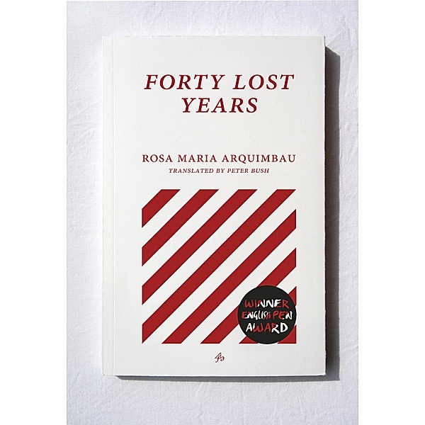 Forty Lost Years / Fum d'Estampa Press, Peter Bush Rose Maria Arquimbau