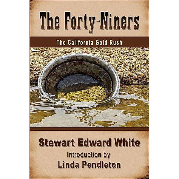 Forty-niners: The California Gold Rush, Linda Pendleton