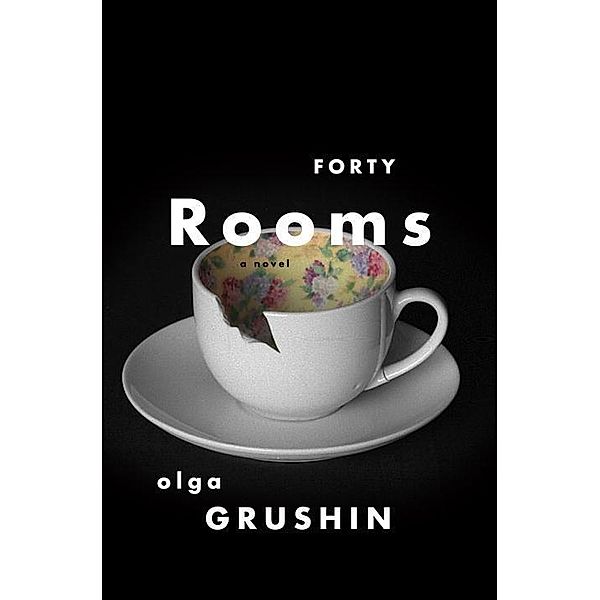 Forty Rooms, Olga Grushin