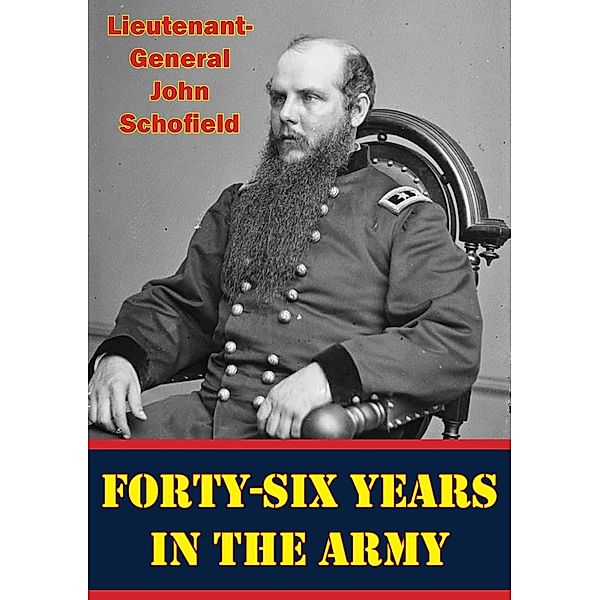 Forty-Six Years In The Army [Illustrated Edition], Lieutenant-General John Schofield