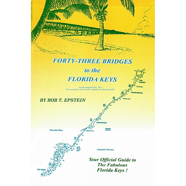 Forty-Three Bridges to the Florida Keys / Bob T. Epstein, Bob T. Epstein