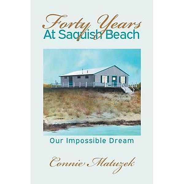 Forty Years At Saquish Beach / URLink Print & Media, LLC, Connie Matuzek