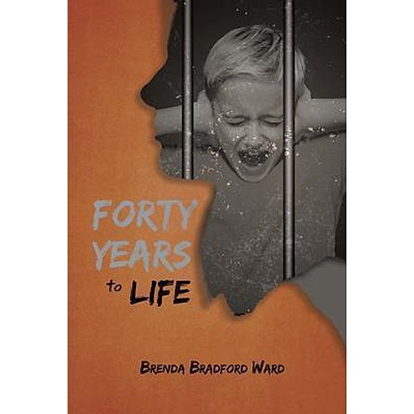 Forty Years To Life, Brenda Bradford Ward