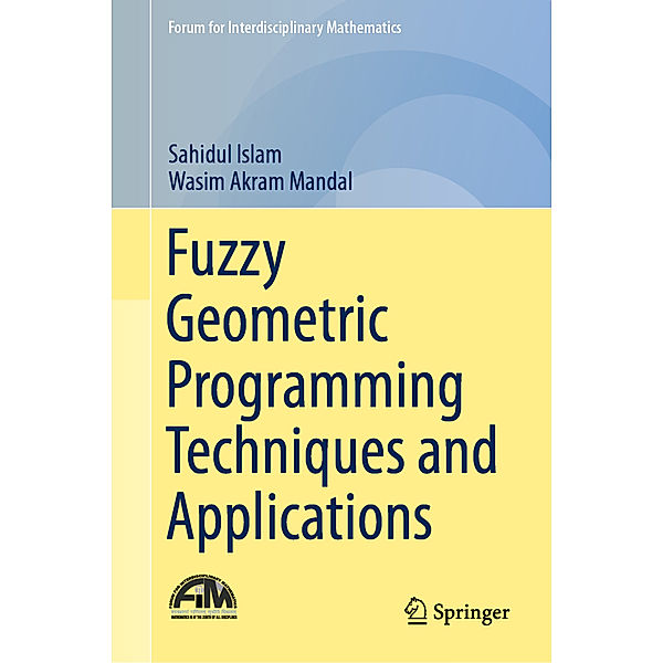 Forum for Interdisciplinary Mathematics / Fuzzy Geometric Programming Techniques and Applications, Sahidul Islam, Wasim Akram Mandal