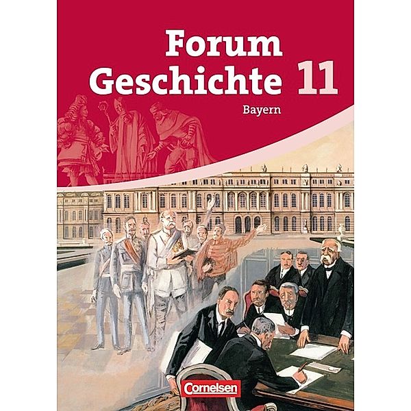 Forum Geschichte - Bayern - Oberstufe - 11. Jahrgangsstufe, Klaus Eilert, Wolfgang Jäger, Ursula Winberger, Ute Frevert, Robert Radecke-Rauh, Dagmar Bäuml-Stosiek