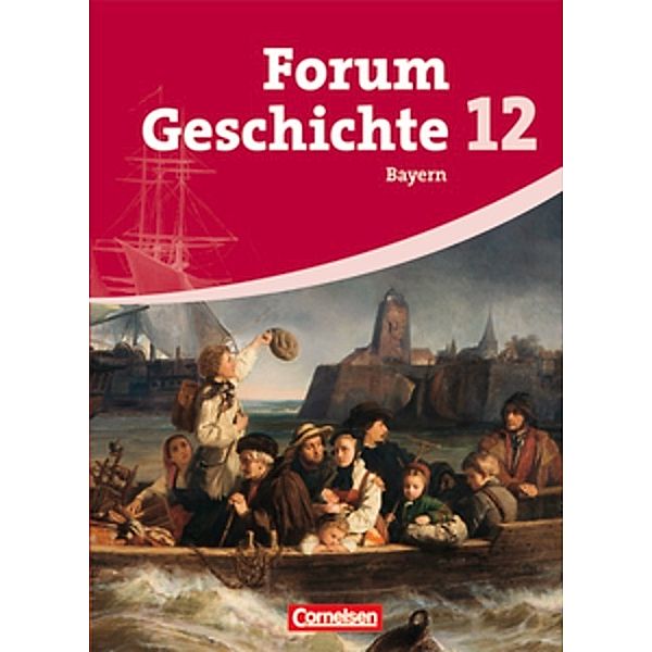 Forum Geschichte - Bayern - Oberstufe - 12. Jahrgangsstufe, Wolfgang Jäger, Ursula Winberger, Dagmar Bäuml-Stosiek