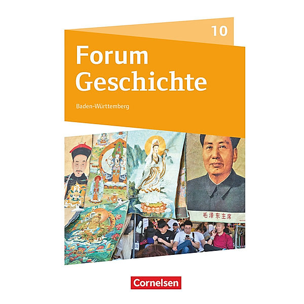 Forum Geschichte - Neue Ausgabe - Gymnasium Baden-Württemberg - 10. Schuljahr, Hans-Joachim Cornelißen, Andreas Zodel, Martin Grohmann, Kerstin Arnold