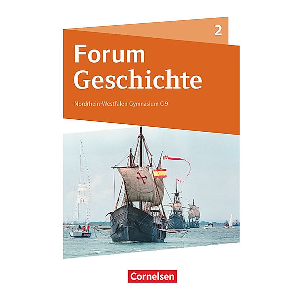 Forum Geschichte - Neue Ausgabe - Gymnasium Nordrhein-Westfalen - Band 2, Hans-Joachim Cornelißen, Nicky Born, Tim Lodemann, Dirk Urbach, Moritz Burgmann, Thomas Kozianka, Andrea Schallenberg, Anja Petschulat, Cordula Gimbel, Natascha Rupp