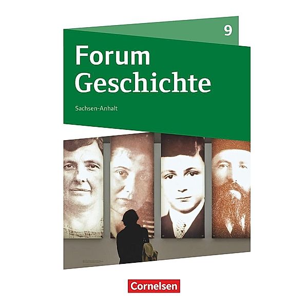 Forum Geschichte - Neue Ausgabe - Gymnasium Sachsen-Anhalt - 9. Schuljahr, Hans-Joachim Cornelißen, Robert Radecke-Rauh, Irene Hufschmid, Nicky Born