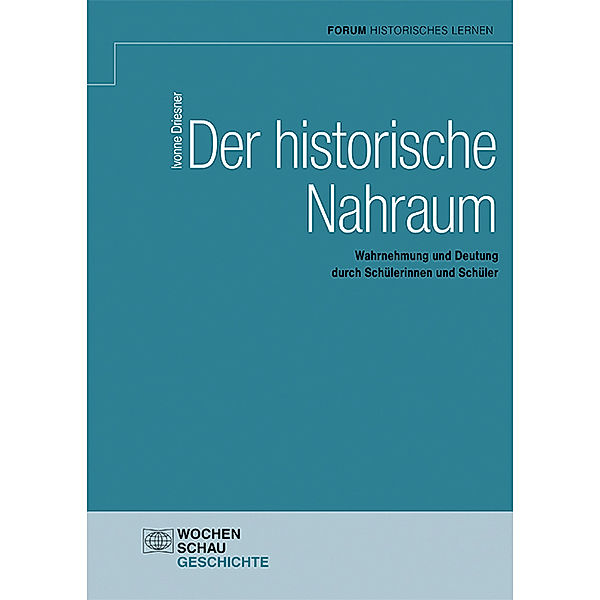 Forum Historisches Lernen / Der historische Nahraum, Ivonne Driesner