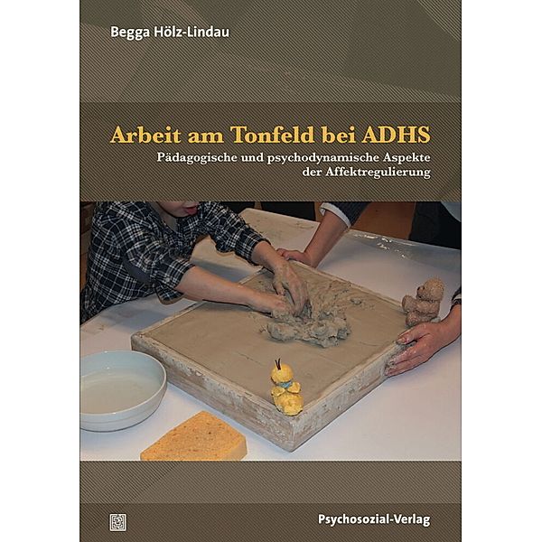 Forum Psychosozial / Arbeit am Tonfeld bei ADHS, Begga Hölz-Lindau