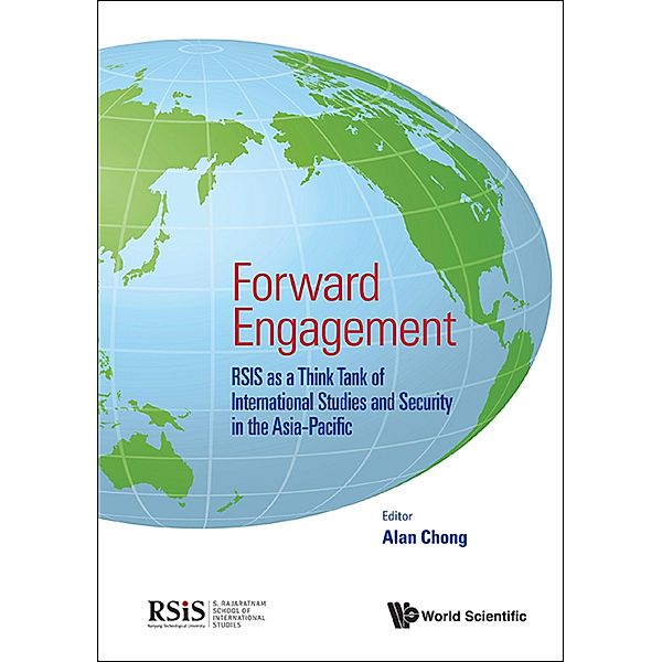 Forward Engagement: Rsis As A Think Tank Of International Studies And Security In The Asia-pacific