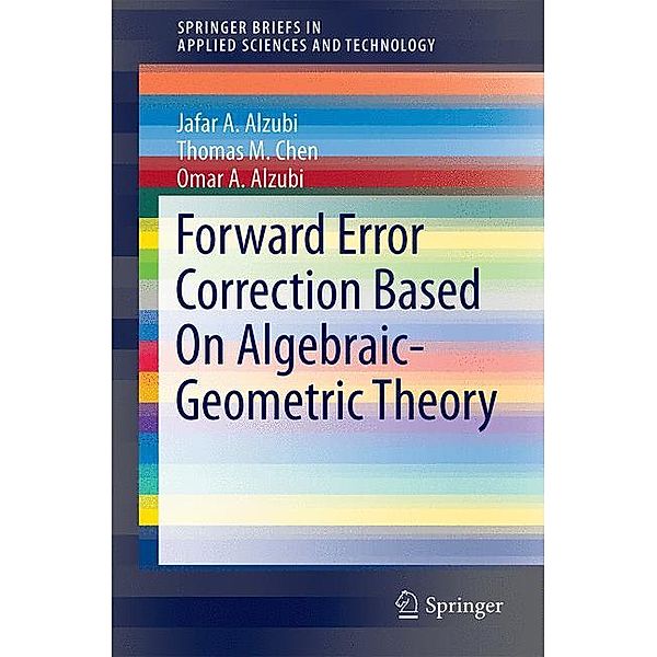 Forward Error Correction Based On Algebraic-Geometric Theory, Jafar Alzubi, Omar A. Alzubi, Thomas M. Chen
