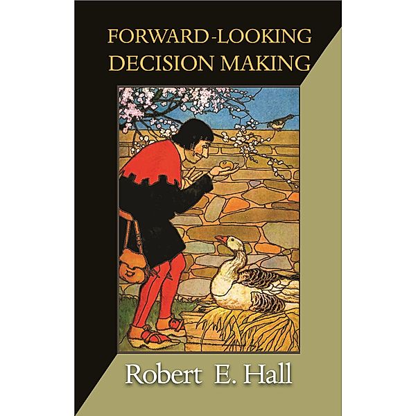 Forward-Looking Decision Making / The Gorman Lectures in Economics, Robert E. Hall