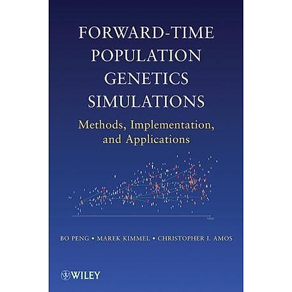 Forward-Time Population Genetics Simulations, Bo Peng, Marek Kimmel, Christopher L. Amos