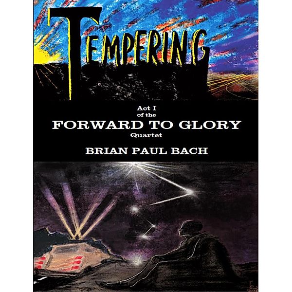 Forward to Glory / The Forward to Glory Quartet Bd.1, Brian Paul Bach