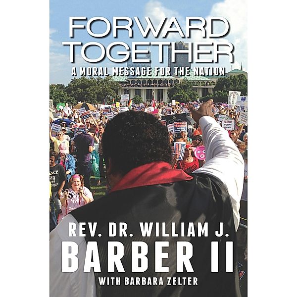 Forward Together, Rev. William J. Barber Ii