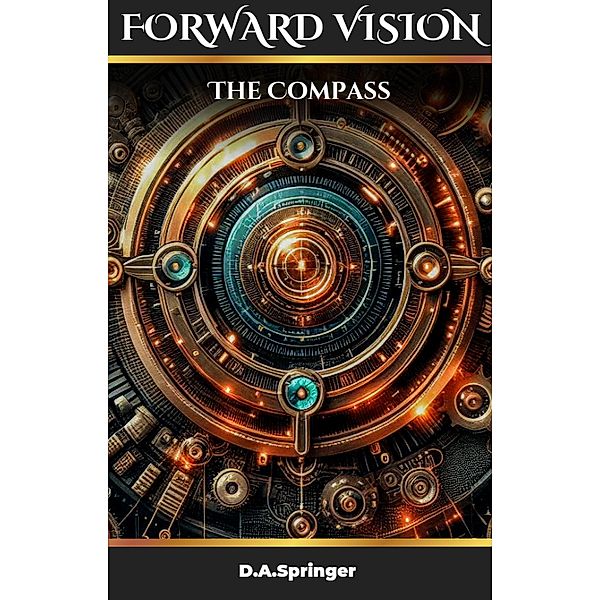 Forward Vision / The Compass, D. A. Springer