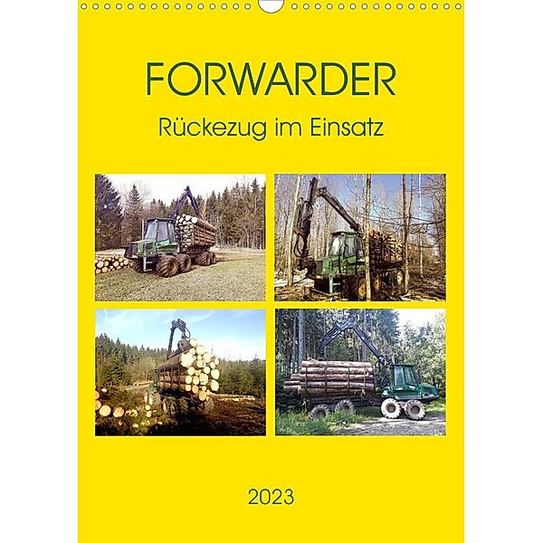 FORWARDER Rückezug im Einsatz (Wandkalender 2023 DIN A3 hoch), Claudia Schimmack