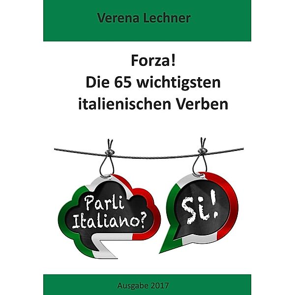 Forza! Die 65 wichtigsten italienischen Verben, Verena Lechner