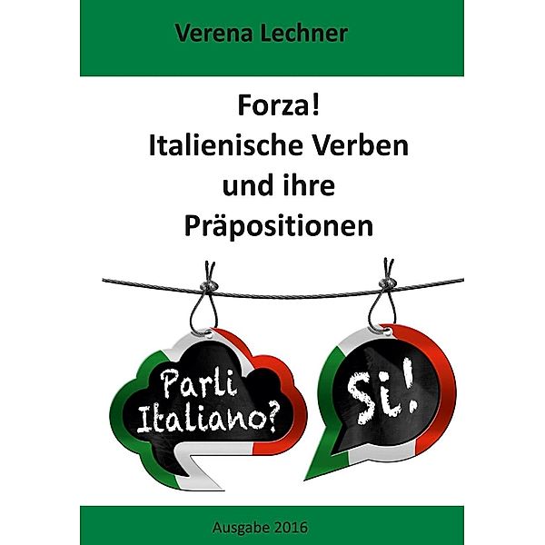 Forza! Italienische Verben und ihre Präpositionen, Verena Lechner