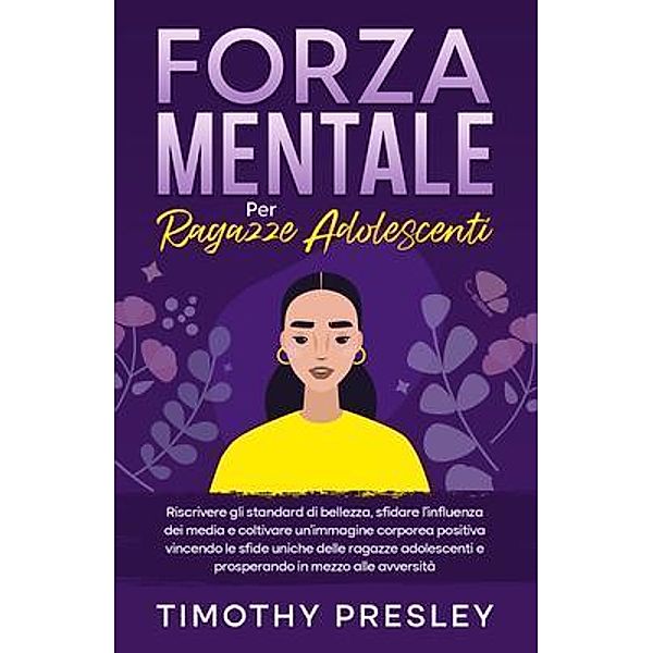 Forza Mentale Per Ragazze Adolescenti, Timothy Presley