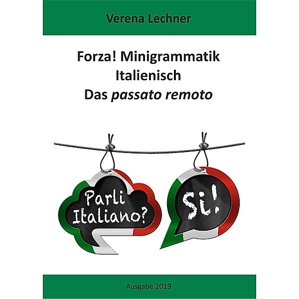 Forza! Minigrammatik Italienisch: Das passato remoto, Verena Lechner