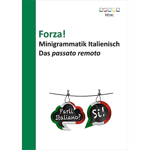 Forza! Minigrammatik Italienisch: Das passato remoto, Verena Lechner