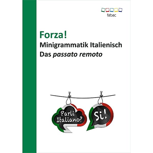 Forza! Minigrammatik Italienisch: Das passato remoto, Verena Lechner