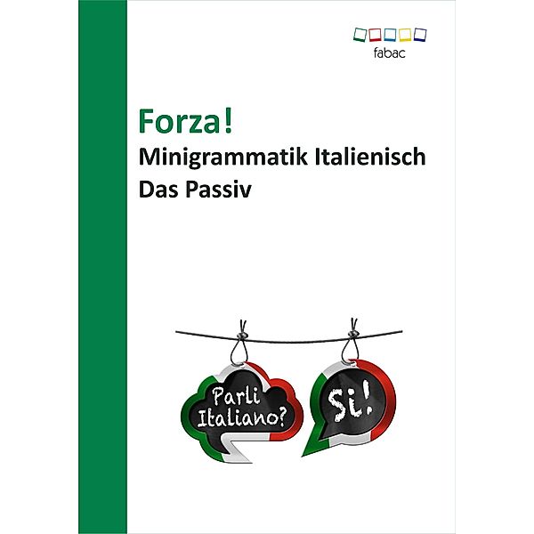 Forza! Minigrammatik Italienisch: Das Passiv, Verena Lechner