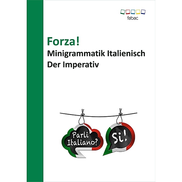 Forza! Minigrammatik Italienisch: Der Imperativ, Verena Lechner