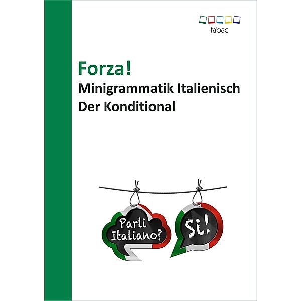 Forza! Minigrammatik Italienisch: Der Konditional, Verena Lechner